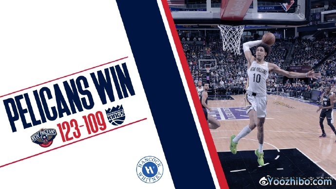 鹈鹕123-109轻取国王  海耶斯23+12 麦科勒姆23分 琼斯22分 