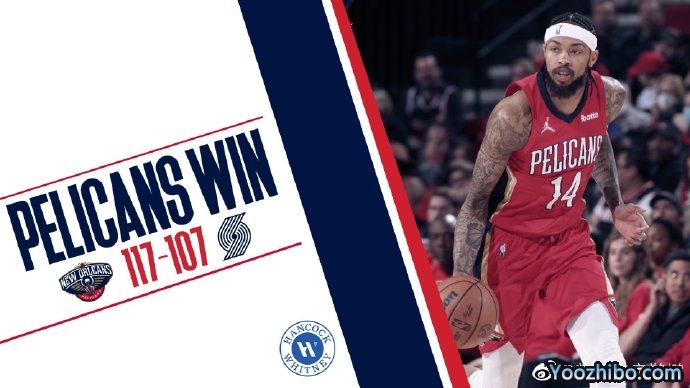 鹈鹕117-107击退开拓者 麦科勒姆25分 瓦兰19+11 尤班克斯21+9